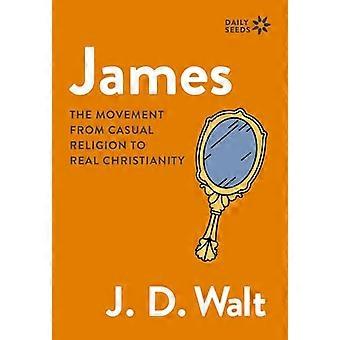James The Movement from Casual Religion to Real Christianity