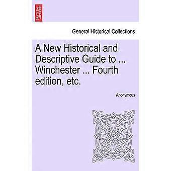A New Historical And Descriptive Guide To. Winchester. Fourth Edition Etc - Anonymous - Paperback - English Book - History