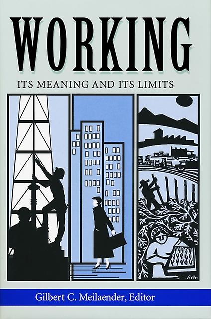 Working Its Meanings And Its Limits - Gilbert C. Meilaender