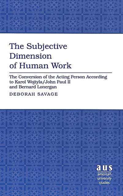 The Subjective Dimension Of Human Work by Deborah Savage Paperback Book