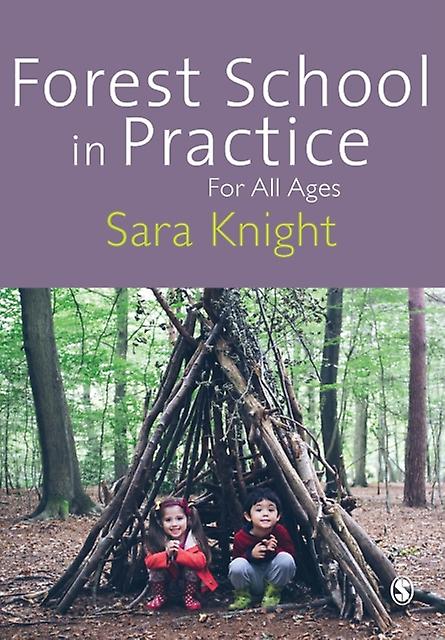 Forest School In Practice by Sara Knight Paperback