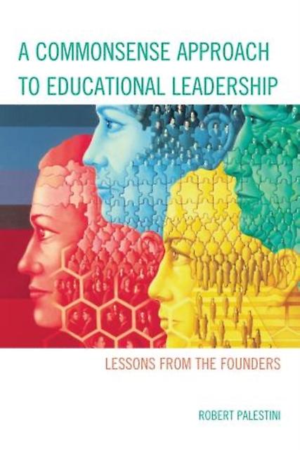 A Commonsense Approach To Educational Leadership by Robert Palestini Paperback Book