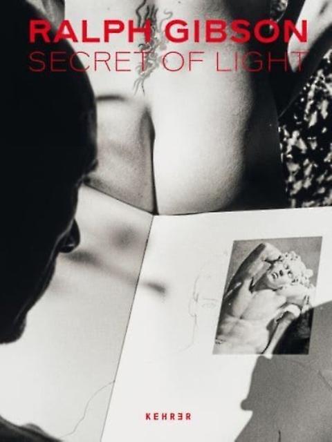 Secret Of Light by Ralph Gibson Hardback Book