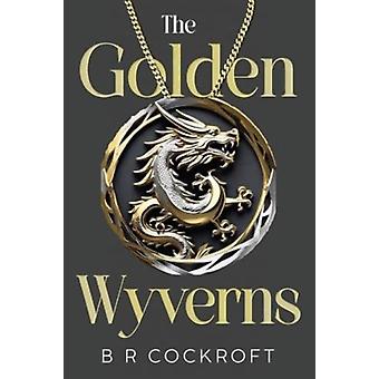 The Golden Wyverns - B R Cockroft