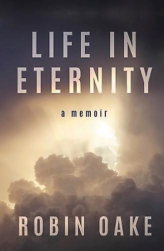 Life In Eternity by Robin Oake Paperback