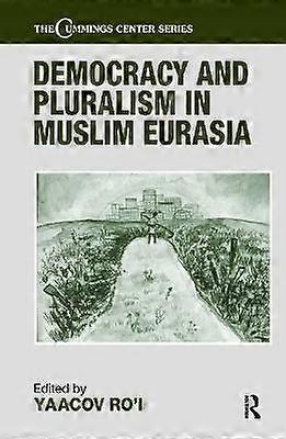 Democracy and Pluralism in Muslim Eurasia