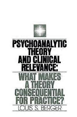 Psychoanalytic Theory and Clinical Relevance