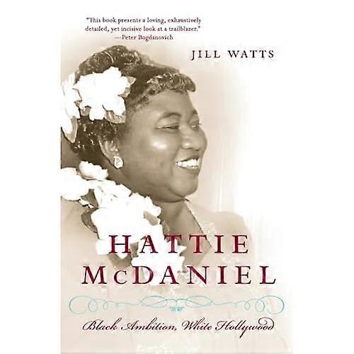Hattie McDaniel: Black Ambition, White Hollywood