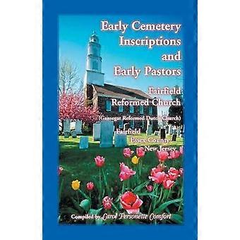 Frühe Friedhofsinschriften und frühe Pastoren Fairfield Reformierte Kirche Gansegat Reformierte Niederländische Kirche Fairfield Essex County New Jersey