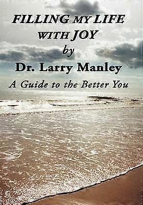 Filling My Life with Joy A Guide to the Better You