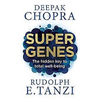 Super Genes The hidden key to total well being