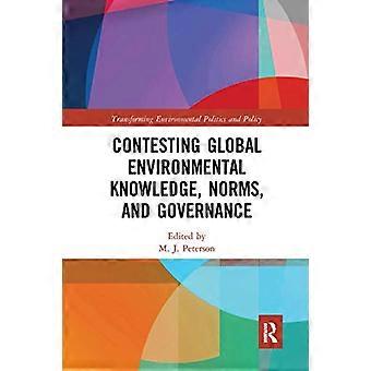 Contesting Global Environmental Knowledge Norms and Governance
