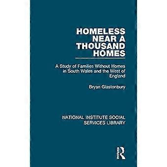 Homeless Near a Thousand Homes A Study of Families Without Homes in South Wales and the West of England