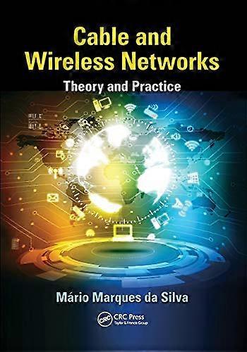 Cable and Wireless Networks: Theory and Practice