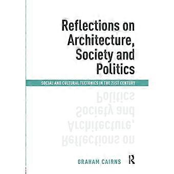 Reflexionen über Architektur, Gesellschaft und Politik: Soziale und kulturelle Tektonik im 21. Jahrhundert