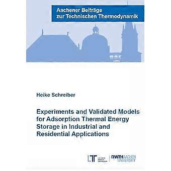 Experimenten en gevalideerde modellen voor adsorptie van thermische energieopslag in industriële en residentiële toepassingen (Aachener Beiträge zur Technischen T