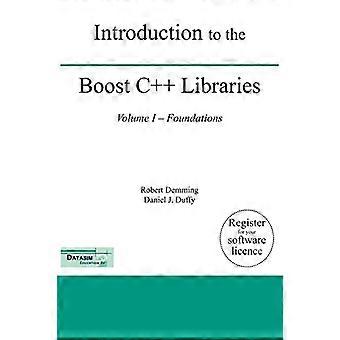 Introduction aux bibliothèques Boost C++; Volume I - Fondations