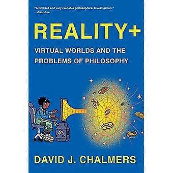 Reality+ : Virtuella världar och filosofins problem