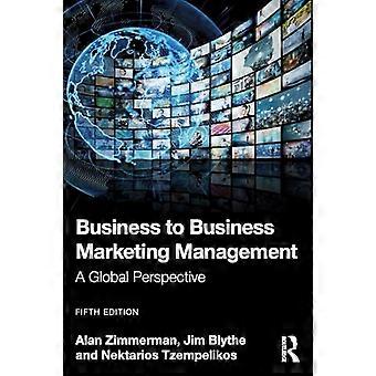 Business to Business Marketing Management A Global Perspective