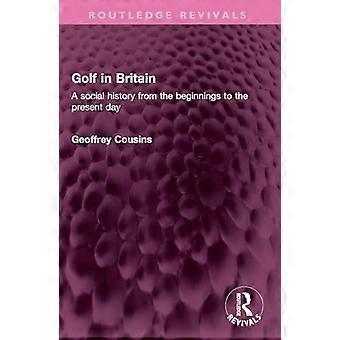 Golf in Britain A social history from the beginnings to the present day