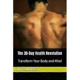 The 30-Day Health Revolution Transform Your Body and Mind