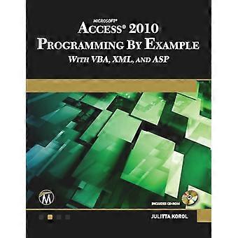 Microsoft Access 2010 programmering door voorbeeld met VBA, XML en ASP (Computer Science)