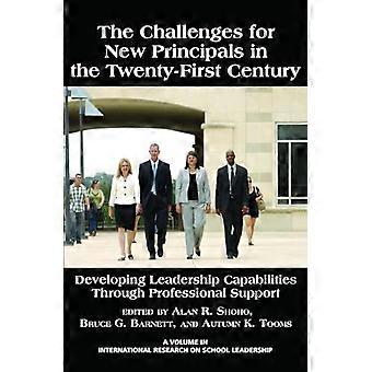 The Challenges for New Principals in the 21st Century Developing Leadership Capabilities Through Professional Support