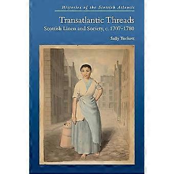 Transatlantic Threads Scottish Linen and Society c.1707 1780