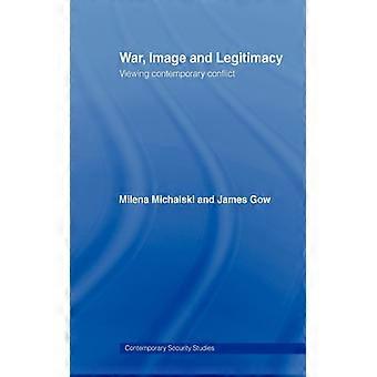 Kriegsbild und Legitimität: Eine Betrachtung zeitgenössischer Konflikte – James Gow – Taschenbuch – Englisches Buch – Geschichte