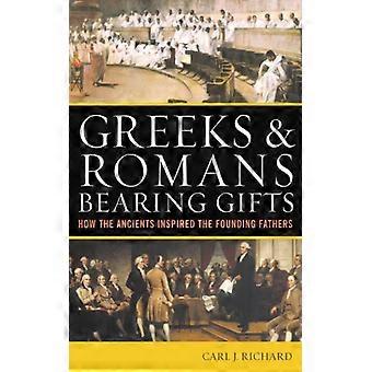 Gregos e Romanos Trazendo Presentes: Como os Antigos Inspiraram os Pais Fundadores - Carl J. Richard - Brochura - Livro em Inglês - História