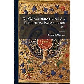 De Consideratione Ad Eugenium Papam Libri V - Bernard de Clairvaux - Paperback - en Book