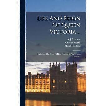 Life And Reign Of Queen Victoria. Including The Lives Of King Edward Ii. And - Charles Morris - Hardcover - English Book - History