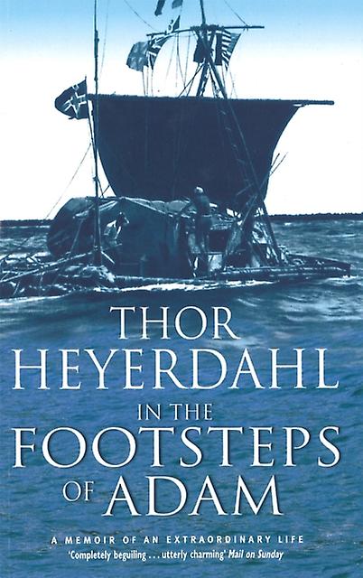 In The Footsteps Of Adam by Thor Heyerdahl Paperback