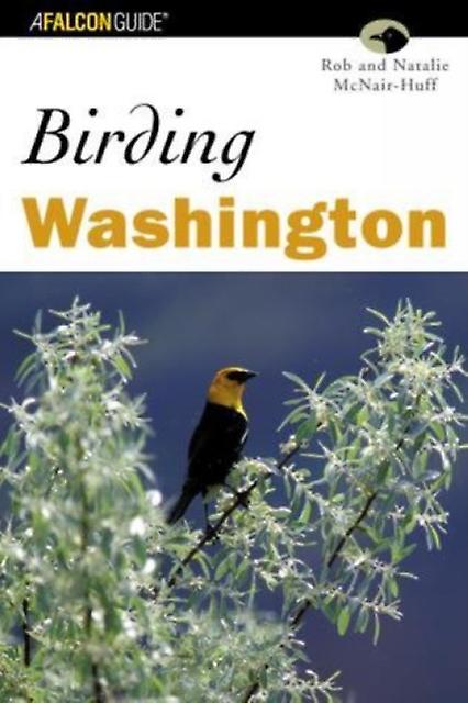 Birding Washington by Rob And Natalie McnairHuff Paperback Book