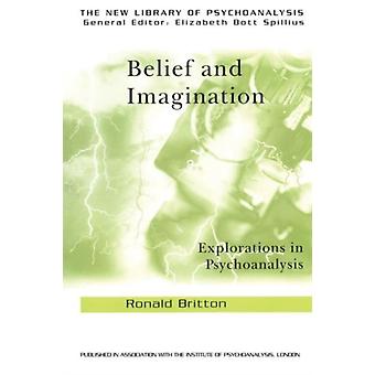 Belief And Imagination Explorations In Psychoanalysis - Ronald Britton