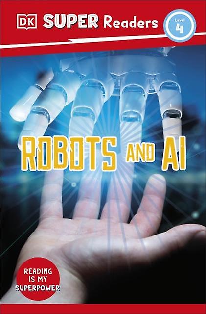 Dk Super Readers Level 4 Robots And Ai by DK Paperback