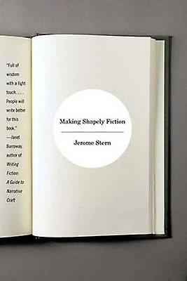 Making Shapely Fiction - Jerome Stern