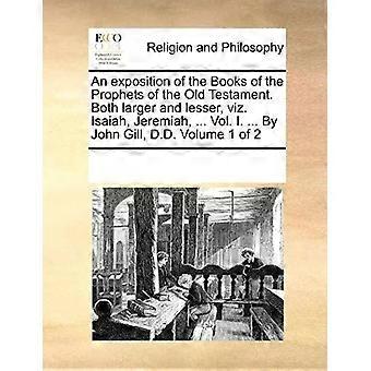 An Exposition Of The Books Of The Prophets Of The Old Testament. Both Larger And - See Notes Multiple Contributors