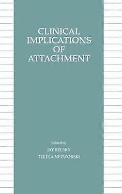 Clinical Implications of Attachment