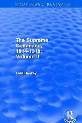 The Supreme Command 1914-1918 (Routledge Revivals)
