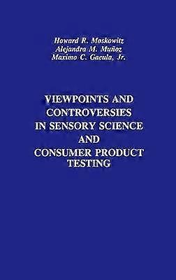 Viewpoints and Controversies in Sensory Science an d Consumer Product Testing