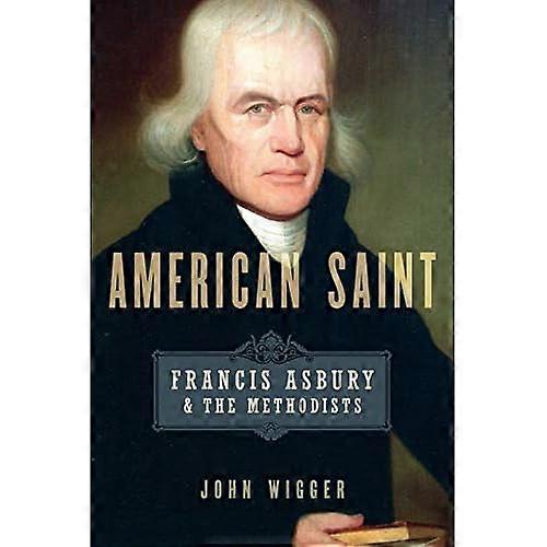 American Saint: Francis Asbury And The Methodists