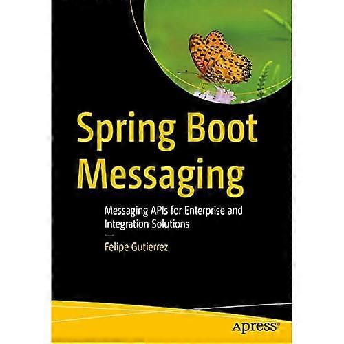 Spring boot Messaging: Messaging Api's voor Enterprise en Integration oplossingen: 2017