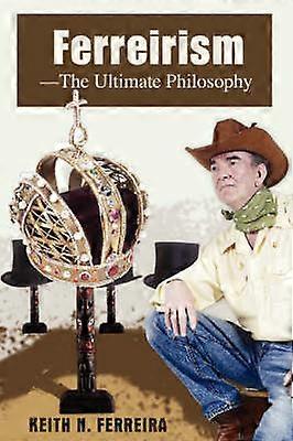 FerreirismThe Ultimate Philosophy