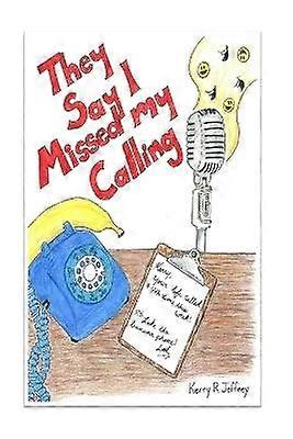 They Say I Missed My Calling