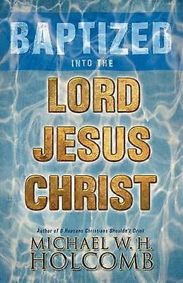 Baptized Into the Lord Jesus Christ