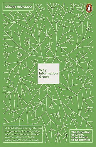 Why Information Grows: The Evolution of Order from Atoms to Economies