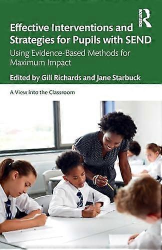 Effective Interventions and Strategies for Pupils with SEND: Using Evidence Based Methods for Maximum Impact