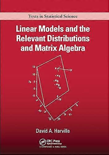 Linear Models and the Relevant Distributions and Matrix Algebra