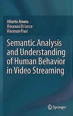Semantic Analysis and Understanding of Human Behavior in Video Streaming